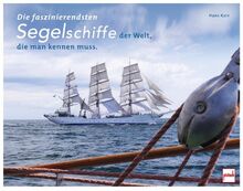 Die faszinierendsten Segelschiffe der Welt, die man kennen muss