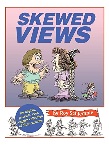 Skewed Views: An Impish, Puckish, Even Waggish Collection of Ditzy Cartoons