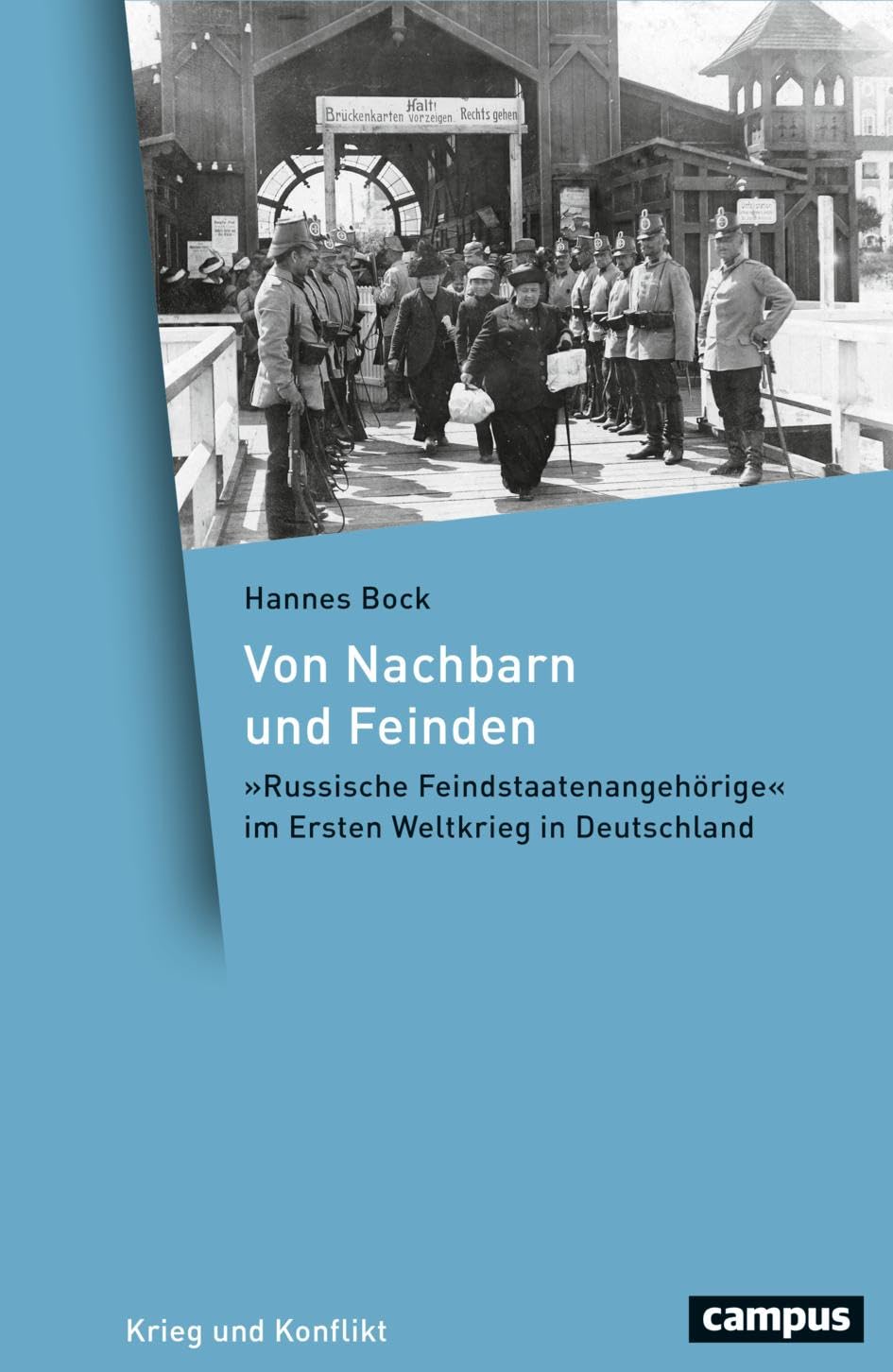 Von Nachbarn und Feinden: »Russische Feindstaatenangehörige« im Ersten Weltkrieg in Deutschland (Krieg und Konflikt, 26)