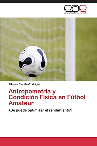 Antropometría y Condición Física en Fútbol Amateur: ¿Se puede optimizar el rendimiento?