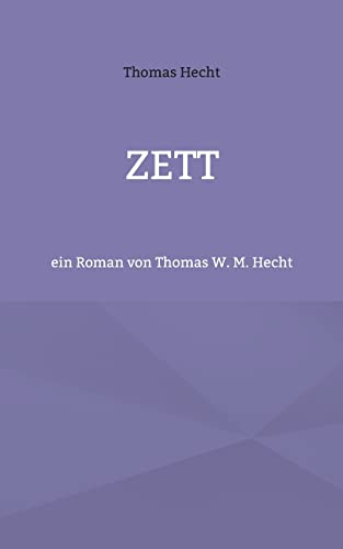 Zett: ein Roman von Thomas W. M. Hecht