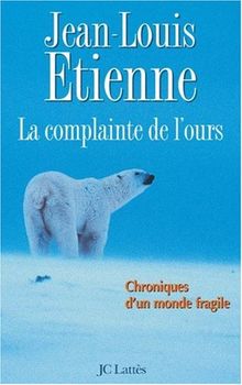 La complainte de l'ours : chroniques d'un monde fragile