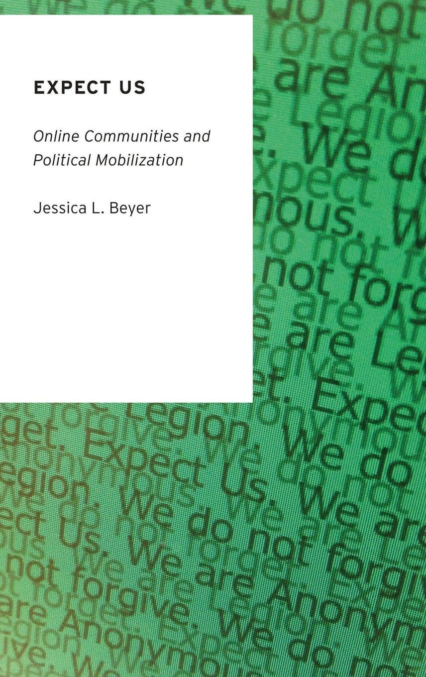 Expect Us: Online Communities and Political Mobilization (Oxford Studies in Digital Politics)