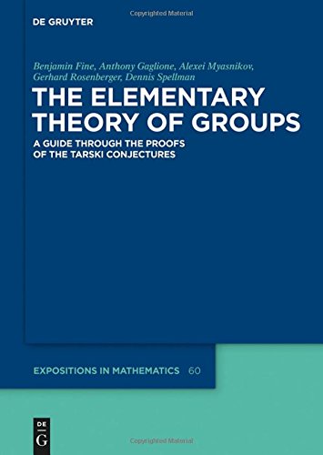 The Elementary Theory of Groups: A Guide through the Proofs of the Tarski Conjectures (De Gruyter Expositions in Mathematics, Band 60)