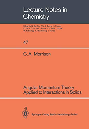 Angular Momentum Theory Applied to Interactions in Solids (Lecture Notes in Chemistry) (Lecture Notes in Chemistry, 47, Band 47)