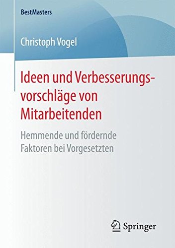 Ideen und Verbesserungsvorschläge von Mitarbeitenden: Hemmende und fördernde Faktoren bei Vorgesetzten (BestMasters)