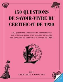 Auriez-vous eu votre diplôme de savoir-vivre en 1930 ? : 150 questions amusantes et surprenantes sur la bienséance et la morale, extraites des manuels de savoir-vivre des années 1930