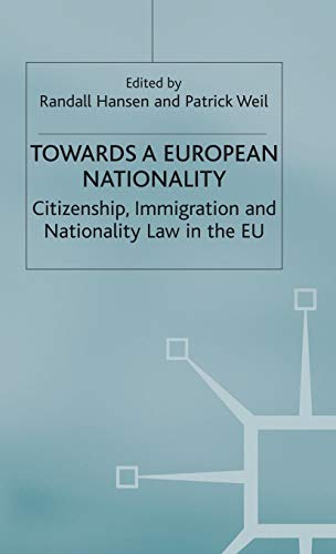Towards a European Nationality: Citizenship, Immigration and Nationality Law in the EU