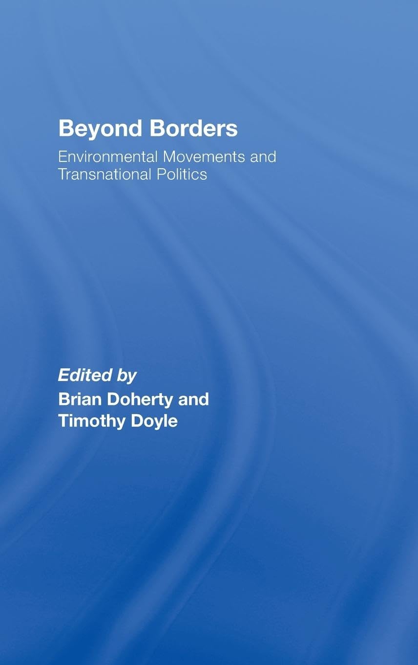 Beyond Borders: Environmental Movements and Transnational Politics (Environmental Politics/Routledge Research in Environmental Politics)