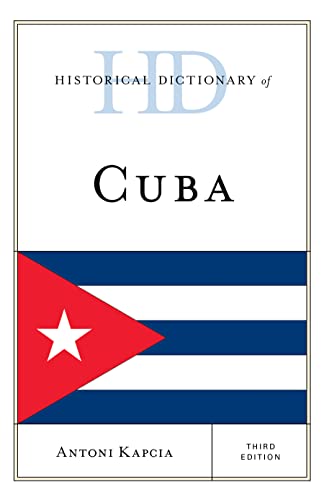Historical Dictionary of Cuba, Third Edition (Historical Dictionaries of the Americas)