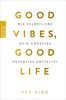Good Vibes, Good Life: Wie Selbstliebe dein größtes Potenzial entfaltet