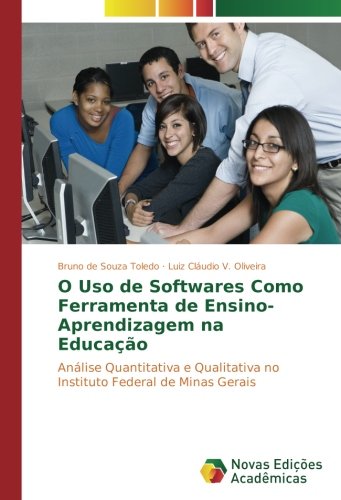 O Uso de Softwares Como Ferramenta de Ensino-Aprendizagem na Educação: Análise Quantitativa e Qualitativa no Instituto Federal de Minas Gerais