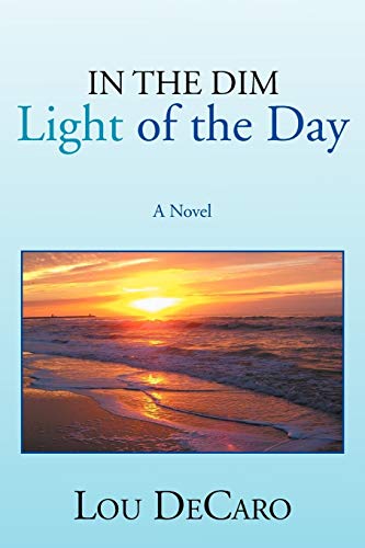 In the Dim Light of the Day: A Novel