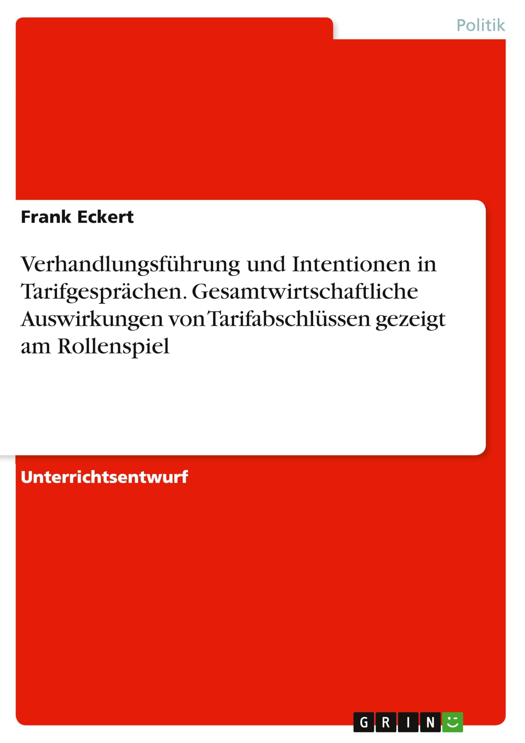Verhandlungsführung und Intentionen in Tarifgesprächen. Gesamtwirtschaftliche Auswirkungen von Tarifabschlüssen gezeigt am Rollenspiel