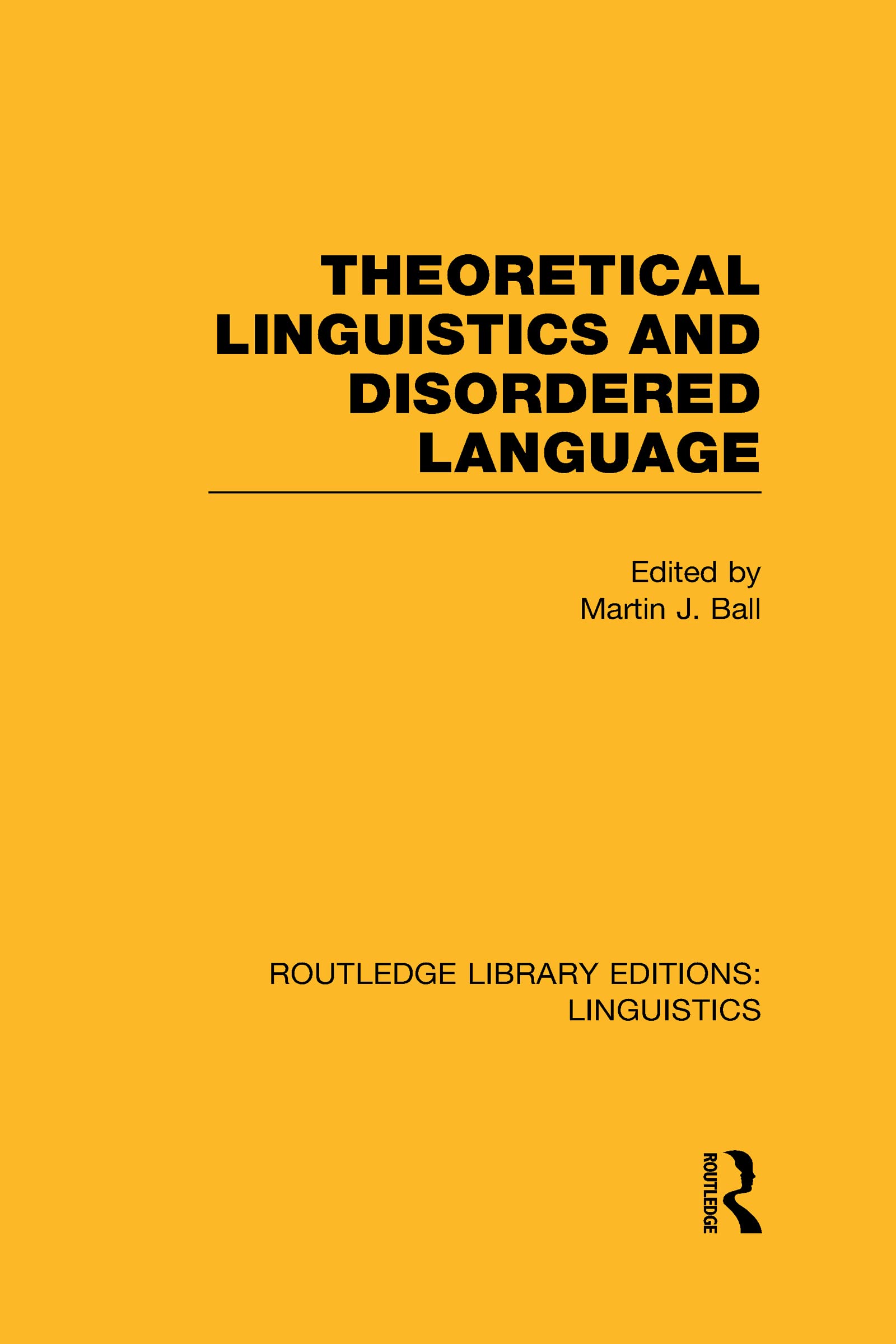 Theoretical Linguistics and Disordered Language (RLE Linguistics B: Grammar) (Routledge Library Editions: Linguistics)