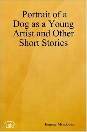 Portrait of a Dog as a Young Artist and Other Short Stories
