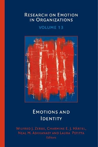 Emotions and Identity (Research on Emotion in Organizations, 13, Band 13)