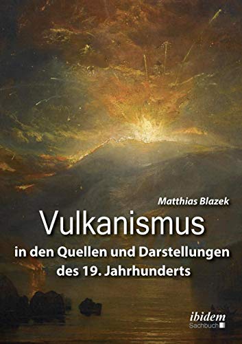 Vulkanismus in den Quellen und Darstellungen des 19 Jahrhunderts - Matthias Blazek Kartoniert (TB)