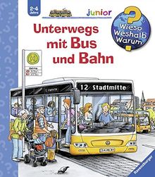 Unterwegs mit Bus und Bahn (Wieso? Weshalb? Warum? junior, Band 63)