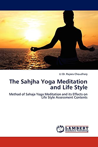 The Sahjha Yoga Meditation and Life Style: Method of Sahaja Yoga Meditation and its Effects on Life Style Assessment Contents