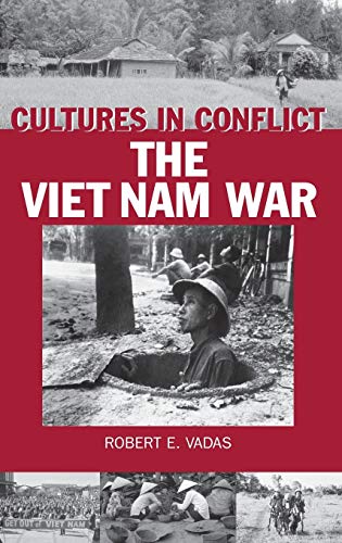 Cultures in Conflict--The Viet Nam War (The Greenwood Press Cultures in Conflict Series)