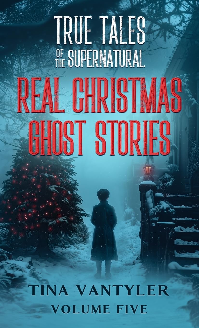 True Tales Of The Supernatural: Real Christmas Ghost Stories: Volume Five (Real Ghost Stories: True Supernatural Tales, Band 5)