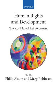 Human Rights and Development : Towards Mutual Reinforcement: Towards Mutual Reinforcement