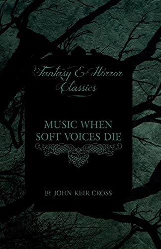 Music When Soft Voices Die (Fantasy and Horror Classics)