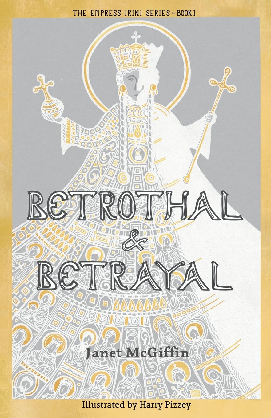 Betrothal and Betrayal: Empress Irini Series, Volume 1 (1) (The Empress Irini Series): Shortlisted for Historical Association Young Quills Prize 2024