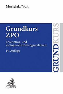 Grundkurs ZPO: Eine Darstellung zur Vermittlung von Grundlagenwissen im Zivilprozessrecht (Erkenntnisverfahren und Zwangsvollstreckung) mit Fällen und ... sowie mit Übungsklausuren (Grundkurse)