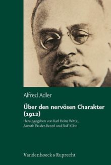 Über den nervösen Charakter (1912). Grundzüge einer vergleichenden Individualpsychologie und Psychotherapie