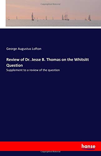 Review of Dr. Jesse B. Thomas on the Whitsitt Question: Supplement to a review of the question