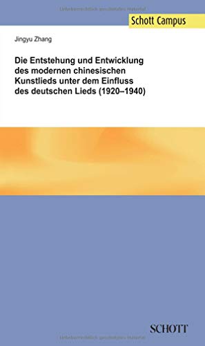Die Entstehung und Entwicklung des modernen chinesischen Kunstlieds unter dem Einfluss des deutschen Lieds (1920–1940)