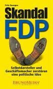 Skandal FDP: Selbstdarsteller und Geschäftemacher zerstören eine politische Idee