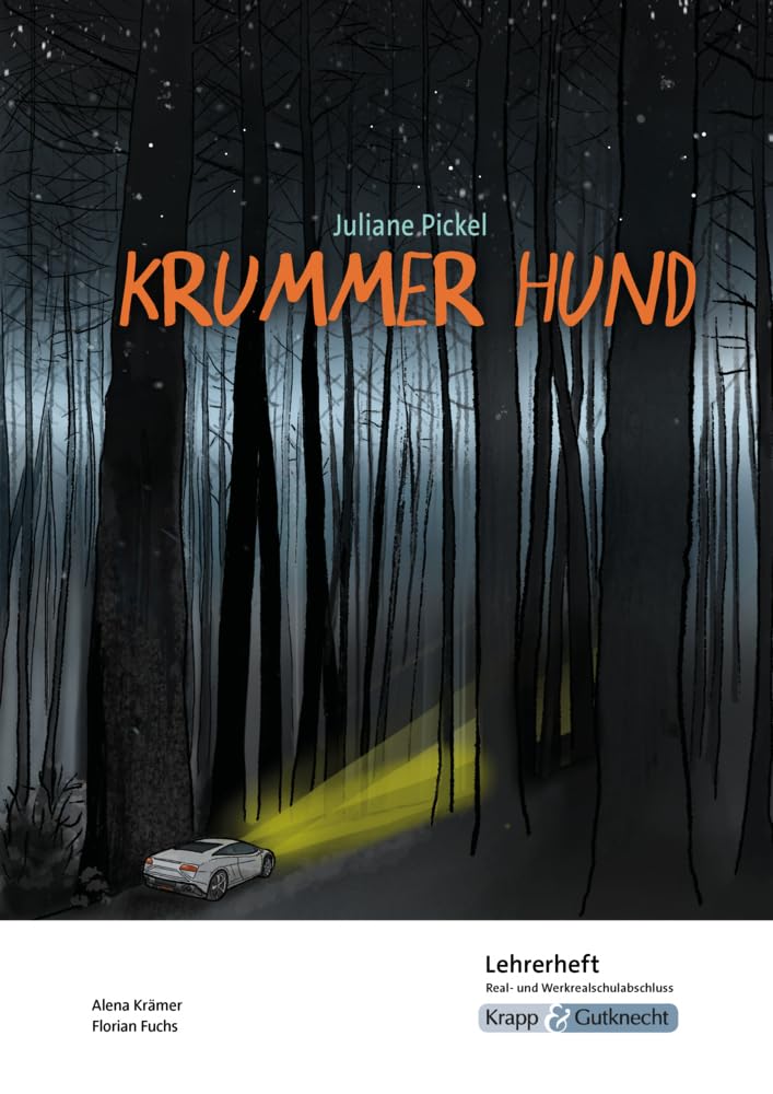 Krummer Hund – Juliane Pickel – Lehrerheft – Realschule und Werkrealschule: Unterricht, Lösungen, Didaktik, Pflichtlektüre, Methodik, ... (Prüfungsvorbereitung: Baden-Württemberg)