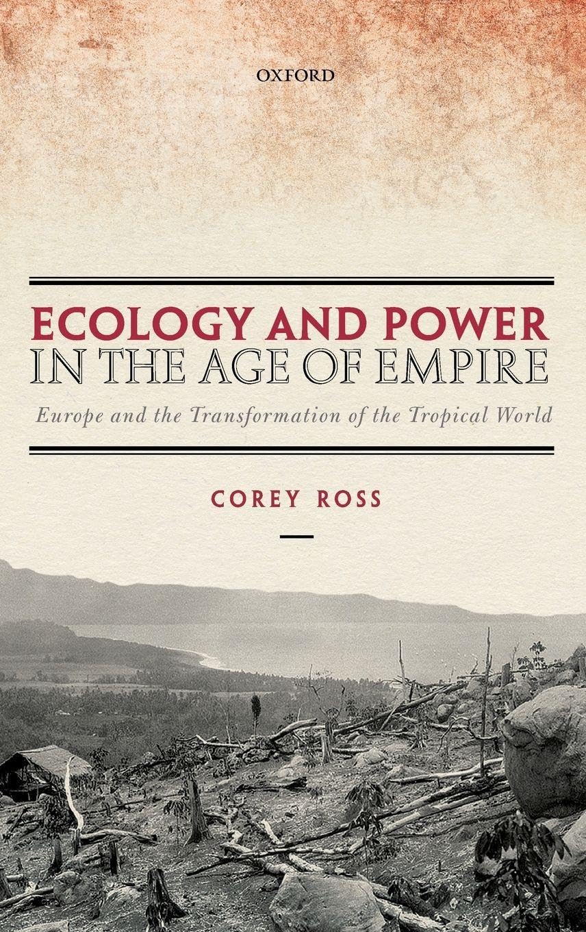 ECOLOGY & POWER IN AGE OF EMPIRE C: Europe and the Transformation of the Tropical World