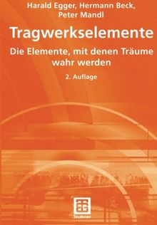 Tragwerkselemente: Die Elemente, mit denen Träume wahr werden