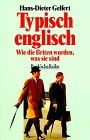Typisch Englisch. Wie die Briten wurden, was sie sind.