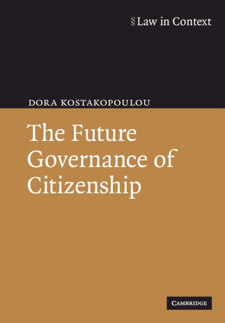 The Future Governance of Citizenship (Law in Context)