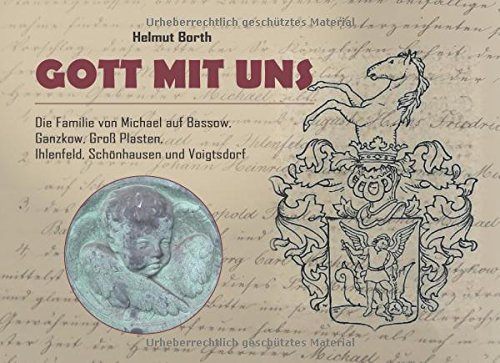 Gott mit uns: Die Familie von Michael auf Bassow, Ganzkow, Groß Plasten, Ihlenfeld, Schönhausen und Voigtsdorf