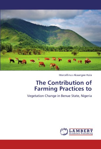 The Contribution of Farming Practices to: Vegetation Change in Benue State, Nigeria