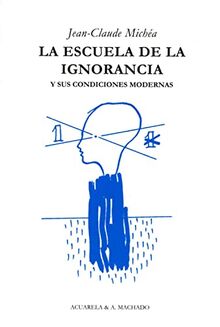 La escuela de la ignorancia: Y sus condiciones modernas (Acuarela, Band 10)