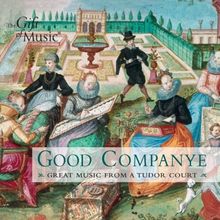 Good Companye - Berühmte Musik am Hof der Tudors