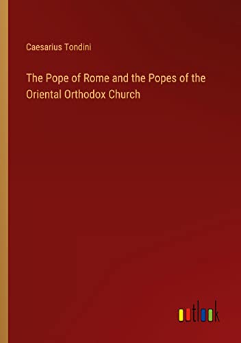 The Pope of Rome and the Popes of the Oriental Orthodox Church