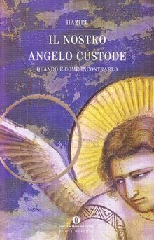 Il nostro angelo custode. Quando e come incontrarlo