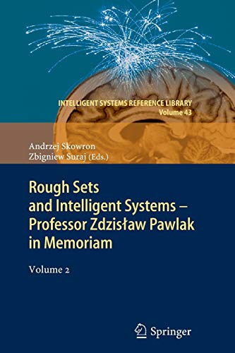 Rough Sets and Intelligent Systems - Professor Zdzisław Pawlak in Memoriam: Volume 2 (Intelligent Systems Reference Library, 43, Band 43)