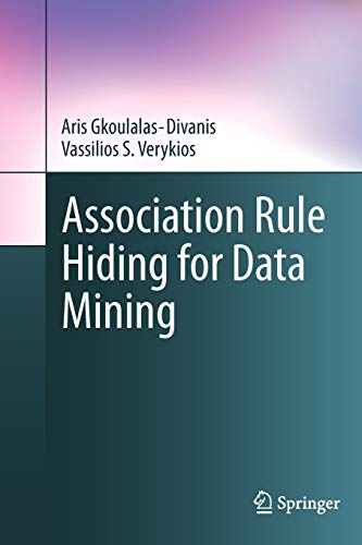 Association Rule Hiding for Data Mining (Advances in Database Systems, Band 41)