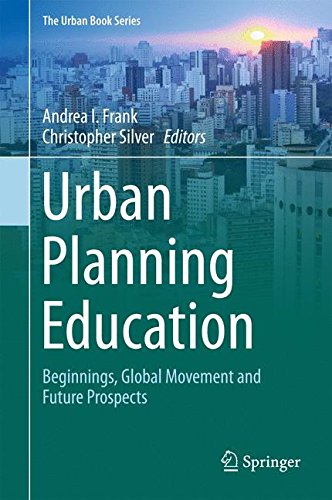 Urban Planning Education: Beginnings, Global Movement and Future Prospects (The Urban Book Series)