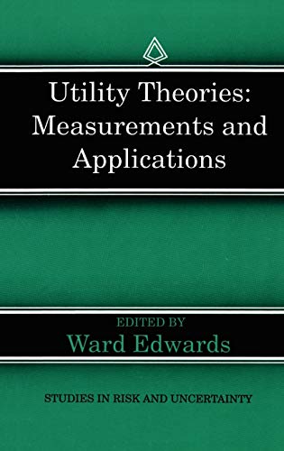Utility Theories: Measurements and Applications (Studies in Risk and Uncertainty, 3, Band 3)