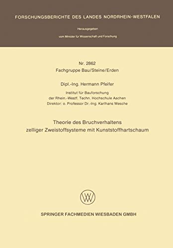 Theorie des Bruchverhaltens Zelliger Zweistoffsysteme mit Kunststoffhartschaum (Forschungsberichte des Landes Nordrhein-Westfalen) (German Edition) ... Landes Nordrhein-Westfalen, 2862, Band 2862)